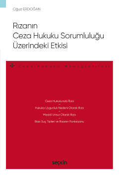 Rızanın Ceza Hukuku Sorumluluğu Üzerindeki Etkisi ( erdoğan ) Oğuz Erd