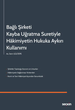 Bağlı Şirketi Kayba Uğratma Suretiyle Hâkimiyetin Hukuka Aykırı Kullan