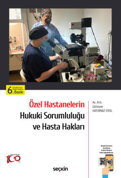 Özel Hastanelerin Hukuki Sorumluluğu ve Hasta Hakları 6.BASKI ( EROL )