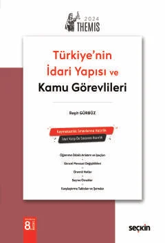 THEMIS – Türkiye'nin İdari Yapısı ve Kamu Görevlileri 8.BASKI Reşit GÜ