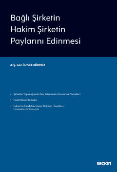 Bağlı Şirketin Hakim Şirketin Paylarını Edinmesi ( DÖNMEZ ) İsmail Dön