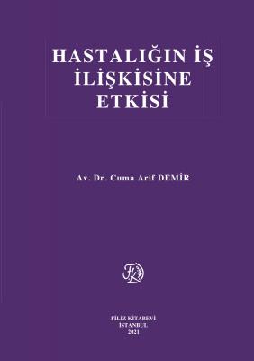 Hastalığın İş İlişkisine Etkisi Av. Dr. Cuma Arif Demir