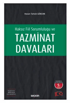 Haksız Fiil Sorumluluğu ve Tazminat Davaları 5.BASKI Hasan Tahsin Gökc