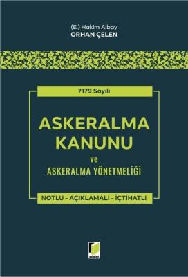 7179 Sayılı Askeralma Kanunu ve Askeralma Yönetmeliği Orhan ÇELEN