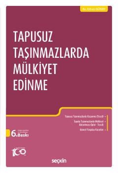 Tapusuz Taşınmazlarda Mülkiyet Edinme 6.BASKI Erhan GÜNAY