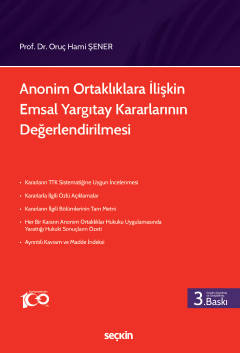 Anonim Ortaklıklara İlişkin Emsal Yargıtay Kararlarının Değerlendirilmesi 3.BASKI