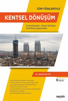Tüm Yönleriyle Kentsel Dönüşüm 6.BASKI Şenol Saltık