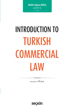 Introduction to Turkish Commercial Law 4.BASKI ( EROL ) Melih Uğraş Er