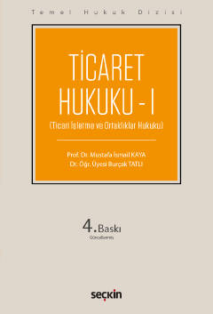 Ticaret Hukuku – I (THD) 4.BASKI ( KAYA-TATLI ) Prof. Dr. Mustafa İsma