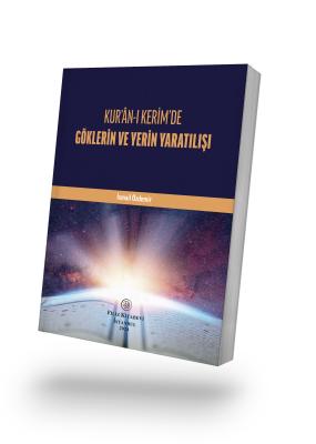 Kur'an-ı Kerimde Göklerin ve Yerin Yaratılışı (E-Kitap)