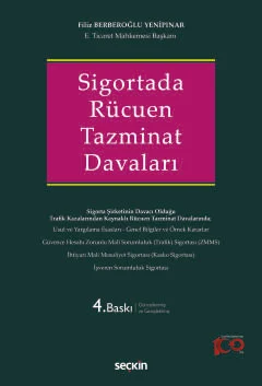 Sigortada Rücuen Tazminat Davaları 4.BASKI Filiz BERBEROĞLU YENİPINAR