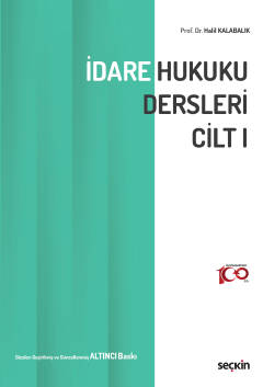 İdare Hukuku Dersleri Cilt–I 6.BASKI Prof. Dr. Halil Kalabalık