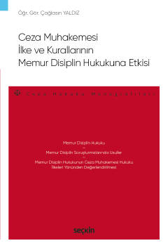Ceza Muhakemesi İlke ve Kurallarının Memur Disiplin Hukukuna Etkisi;– 