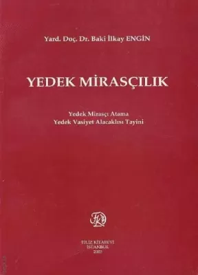 Yedek Mirasçılık; Yedek Mirasçı Atama Yedek Vasiyet Alacaklısı Tayini