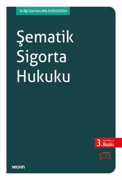 Şematik Sigorta Hukuku 3.BASKI Dr. Öğr. Üyesi İrem Aral Eldeleklioğlu