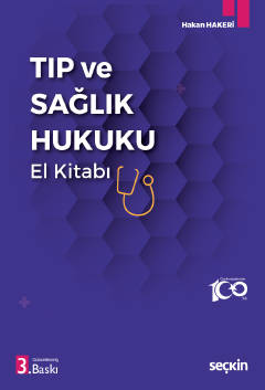 Tıp ve Sağlık Hukuku El Kitabı 3.BASKI Prof. Dr. Hakan HAKERİ