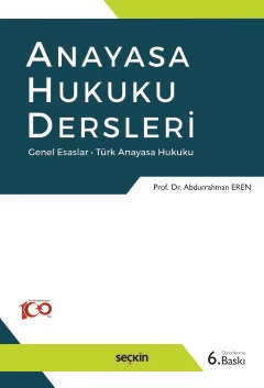 Anayasa Hukuku Dersleri Genel Esaslar – Türk Anayasa Hukuku 6.BASKI