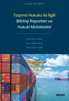 Taşıma Hukuku ile İlgili Bilirkişi Raporları ve Hukuki Mütalaalar Yaşa