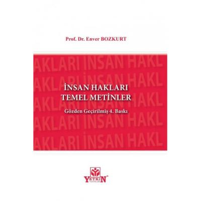 İNSAN HAKLARI TEMEL METİNLER 4.baskı ( bozkurt ) Prof. Dr. Enver BOZKU