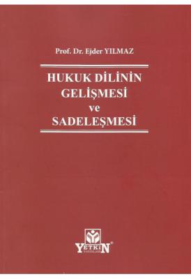 Hukuk Dilinin Gelişmesi ve Sadeleşmesi ( YILMAZ ) Prof. Dr. Ejder YILM