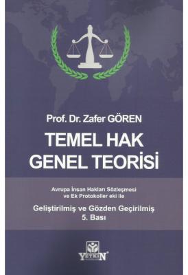 Temel Hak Genel Teorisi 5.BASKI ( GÖREN ) Prof. Dr. Zafer GÖREN