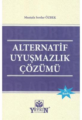 Alternatif Uyuşmazlık Çözümü 5.BASKI ( ÖZBEK ) Mustafa Serdar Özbek