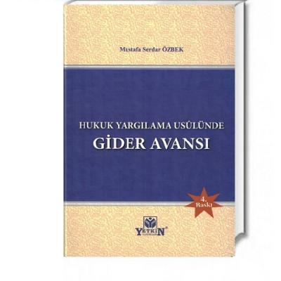 HUKUK YARGILAMA USÛLÜNDE GİDER AVANSI 4.BASKI ( ÖZBEK ) Mustafa Serdar