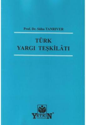 Türk Yargı Teşkilatı ( TANRIVER ) Prof. Dr. Süha TANRIVER