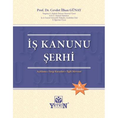 İş Kanunu Şerhi 5.BASKI ( GÜNAY ) Prof. Dr. Cevdet İlhan Günay