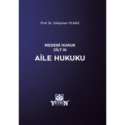 Medeni Hukuk Cilt III Aile Hukuku ( YILMAZ ) Prof. Dr. Süleyman YILMAZ