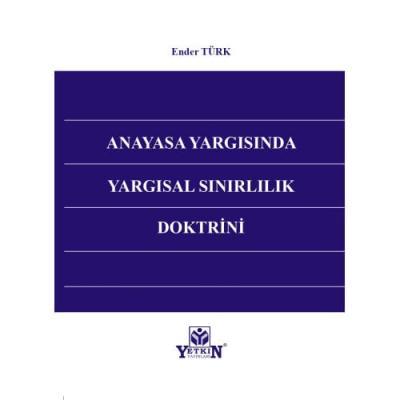 Anayasa Yargısında Yargısal Sınırlılık Doktirini ( TÜRK ) Ender Türk