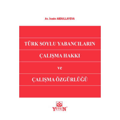 Türk Soylu Yabancıların Çalışma Hakkı ve Çalışma Özgürlüğü ( ABDULLAYE