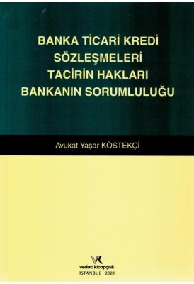 Banka Ticari Kredi Sözleşmeleri Tacirin Hakları Bankanın Sorumluluğu (