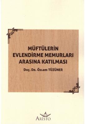 Müftülerin Evlendirme Memurları Arasına Katılması ( TÜZÜNER ) Prof. Dr