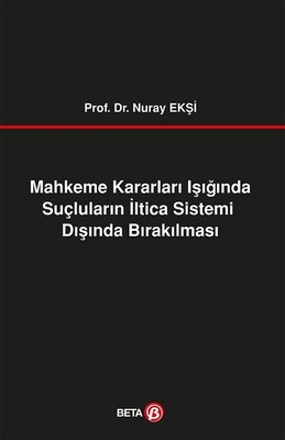 Suçluların İltica Sistemi Dışında Bırakılması ( EKŞİ ) Prof. Dr. Nuray