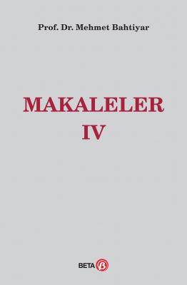 Makaleler IV ( BAHTİYAR ) Prof. Dr. Mehmet BAHTİYAR