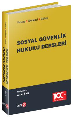 Sosyal Güvenlik Hukuku Dersleri 22.BASKI Prof. Dr. A. Can Tuncay