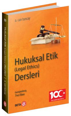 Hukuksal Etik (Legal Ethics) Dersleri 7.baskı Prof. Dr. A. Can Tuncay