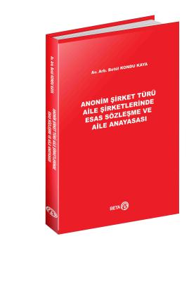 Anonim Şirket Türü – Aile Şirketlerinde Esas Sözleşme ve Aile Anayasası