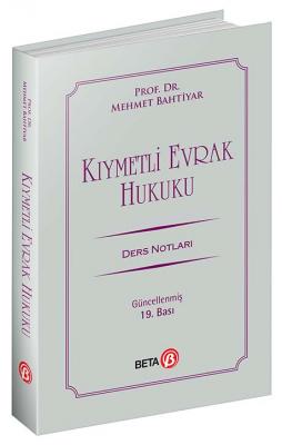 Kıymetli Evrak Hukuku Ders Notları19.BASKI ( BAHTİYAR Prof. Dr. Mehmet