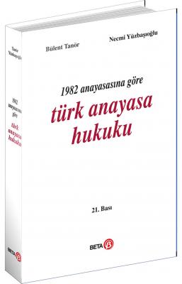 1982 Anayasasına Göre Türk Anayasa Hukuku 21.BASKI ( TANÖR-YÜZBAŞIOĞLU
