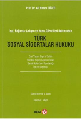 TÜRK SOSYAL SİGORTALAR HUKUKU 6.BASKI ( SÖZER ) Prof.Dr. Ali Nazım SÖZ