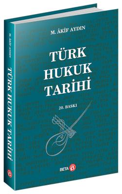 Türk Hukuk Tarihi ( AYDIN ) 20.baskı Prof. Dr. M. Akif Aydın