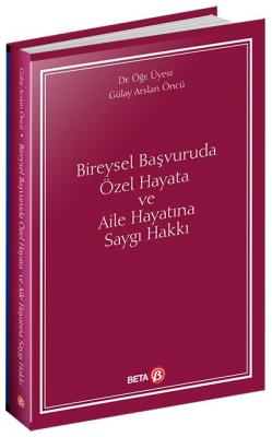 Bireysel Başvuruda Özel Hayata ve Aile Hayatına Saygı Hakkı ( ÖNCÜ ) G