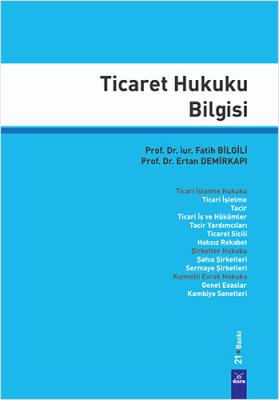 Ticaret Hukuku Bilgisi 21.BASKI Prof. Dr. Fatih Bilgili