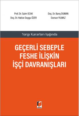 Yargı Kararları Işığında Geçerli Sebeple Feshe İlişkin İşçi Davranışları