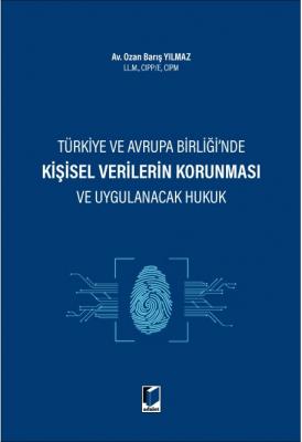 Türkiye ve Avrupa Birliği'nde Kişisel Verilerin Korunması ve Uygulanac