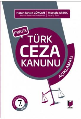 Pratik Türk Ceza Kanunu Açıklamalı 7.BASKI ( ARTUÇ-GÖKCAN ) Mustafa Ar