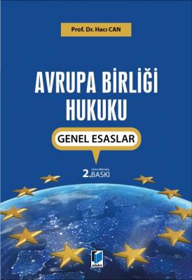 Avrupa Birliği Hukuku Genel Esaslar 2.BASKI ( CAN ) Prof. Dr. Hacı Can