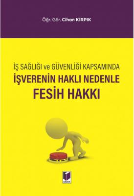 İşverenin Haklı Nedenle Fesih Hakkı ( KIRPIK ) Cihan Kırpık